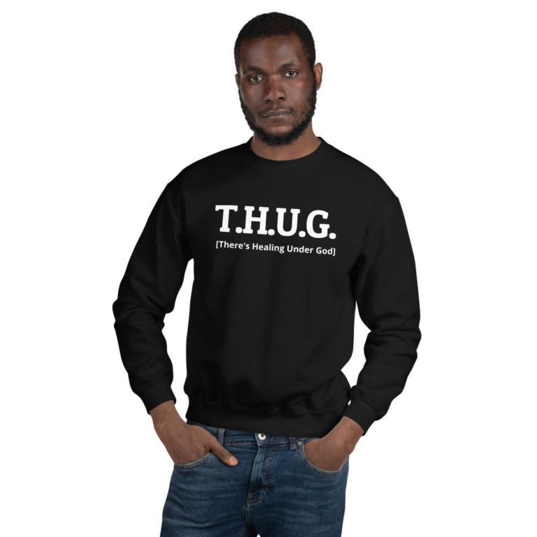 T.H.U.G – There's Healing Under God Adult Sweatshirt