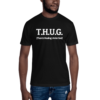 T.H.U.G- Adult T-Shirt