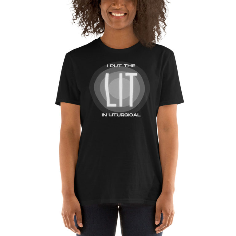 I Put the Lit in Liturgical Adult T-Shirt